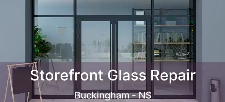  Storefront Glass Repair Buckingham - NS