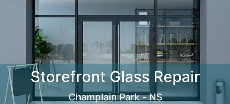  Storefront Glass Repair Champlain Park - NS