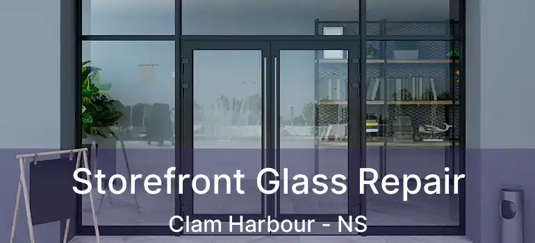  Storefront Glass Repair Clam Harbour - NS