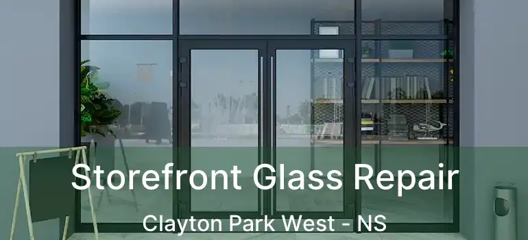  Storefront Glass Repair Clayton Park West - NS