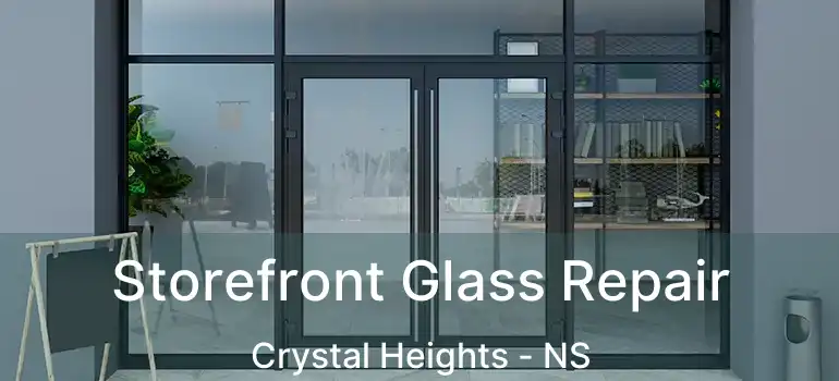  Storefront Glass Repair Crystal Heights - NS