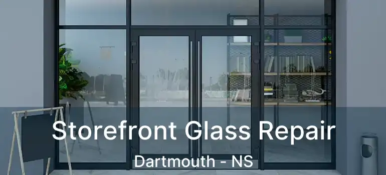  Storefront Glass Repair Dartmouth - NS