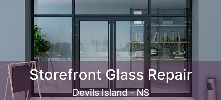  Storefront Glass Repair Devils Island - NS