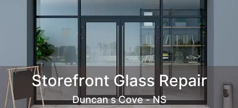  Storefront Glass Repair Duncan s Cove - NS