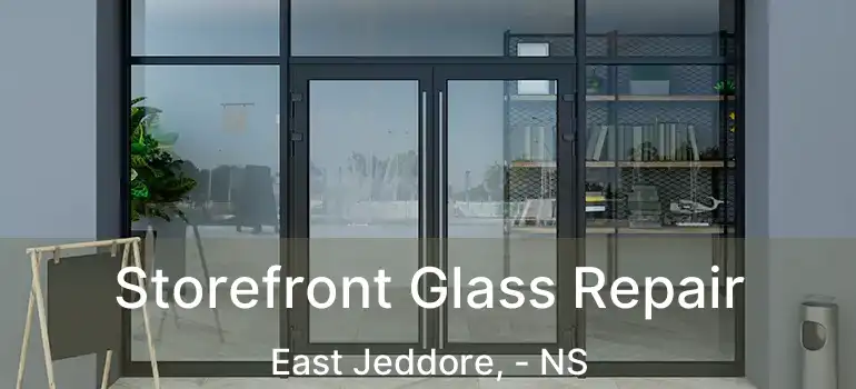  Storefront Glass Repair East Jeddore, - NS