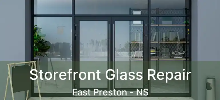  Storefront Glass Repair East Preston - NS