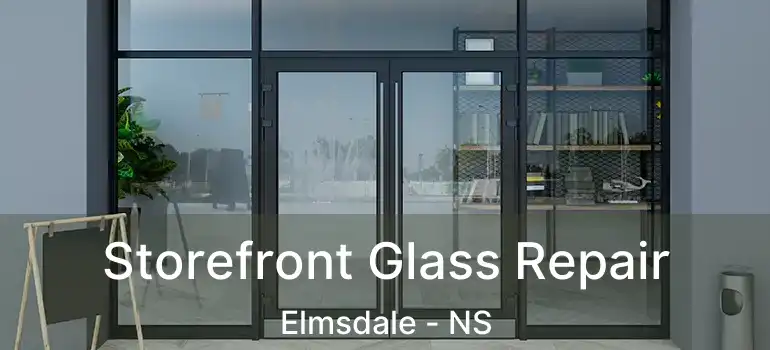  Storefront Glass Repair Elmsdale - NS