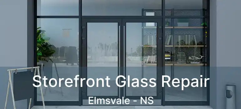  Storefront Glass Repair Elmsvale - NS