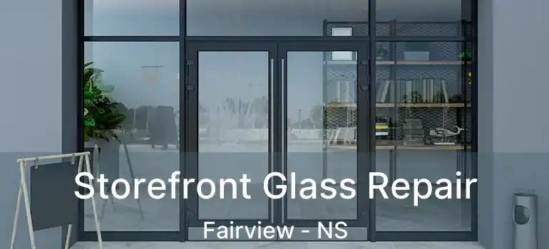  Storefront Glass Repair Fairview - NS