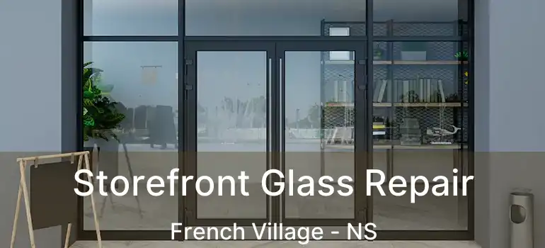  Storefront Glass Repair French Village - NS