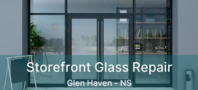  Storefront Glass Repair Glen Haven - NS