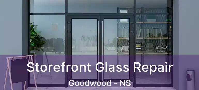  Storefront Glass Repair Goodwood - NS