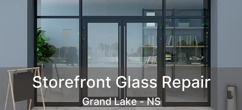  Storefront Glass Repair Grand Lake - NS