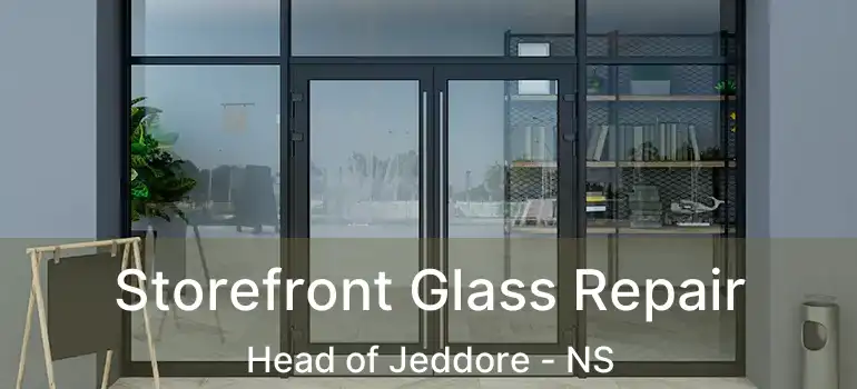  Storefront Glass Repair Head of Jeddore - NS