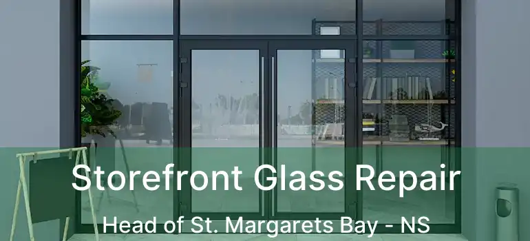  Storefront Glass Repair Head of St. Margarets Bay - NS