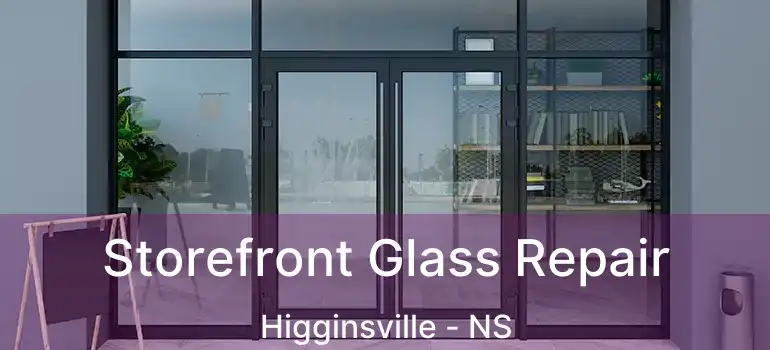  Storefront Glass Repair Higginsville - NS