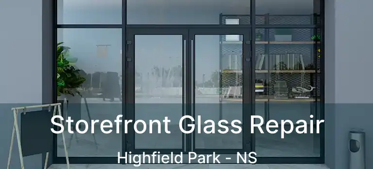  Storefront Glass Repair Highfield Park - NS