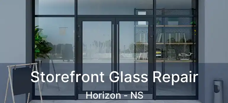  Storefront Glass Repair Horizon - NS