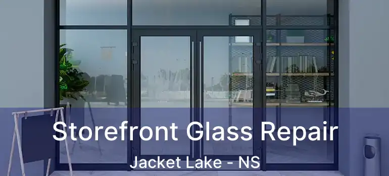  Storefront Glass Repair Jacket Lake - NS