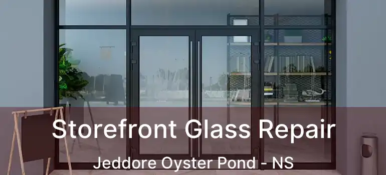  Storefront Glass Repair Jeddore Oyster Pond - NS