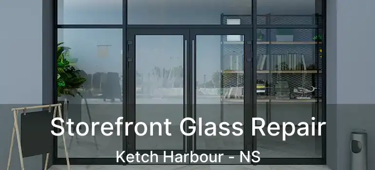  Storefront Glass Repair Ketch Harbour - NS