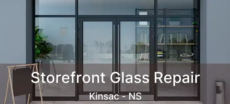  Storefront Glass Repair Kinsac - NS