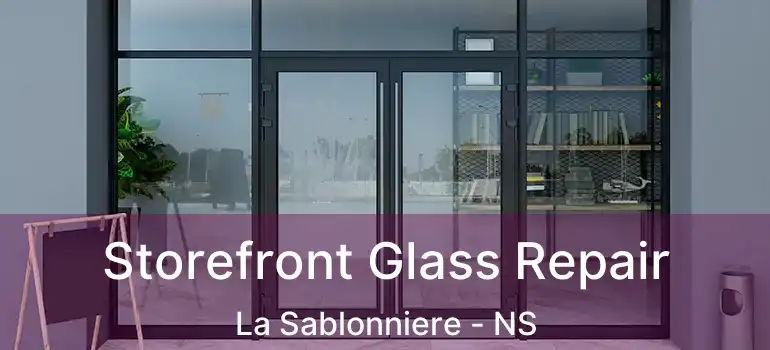  Storefront Glass Repair La Sablonniere - NS