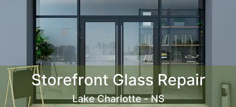  Storefront Glass Repair Lake Charlotte - NS