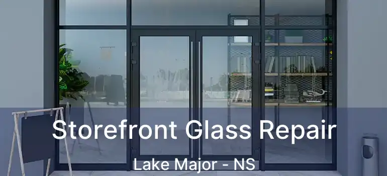  Storefront Glass Repair Lake Major - NS