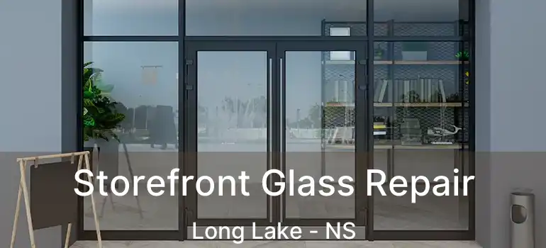  Storefront Glass Repair Long Lake - NS