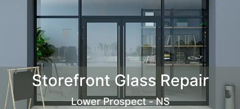  Storefront Glass Repair Lower Prospect - NS