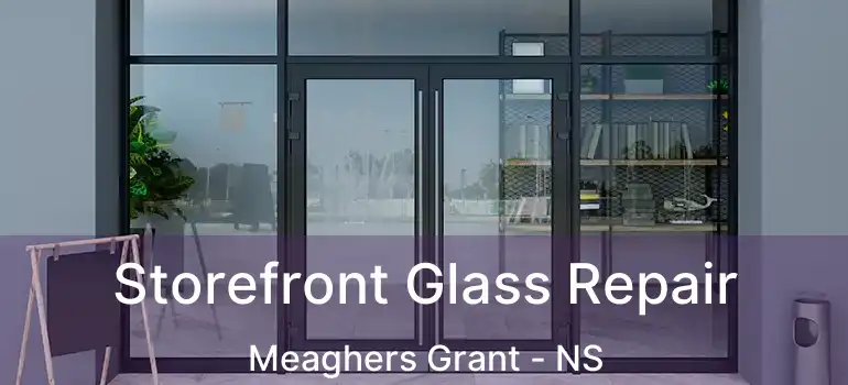  Storefront Glass Repair Meaghers Grant - NS