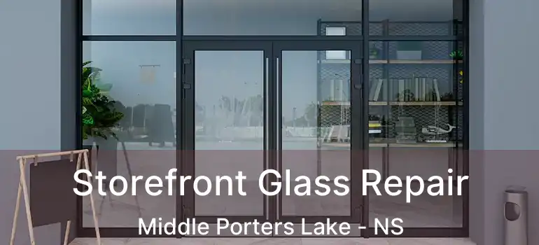  Storefront Glass Repair Middle Porters Lake - NS