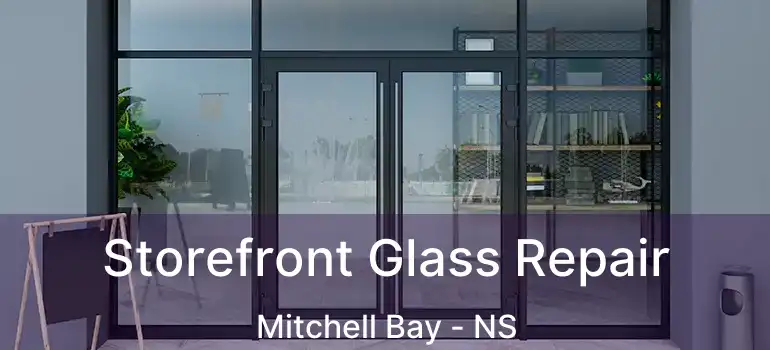  Storefront Glass Repair Mitchell Bay - NS