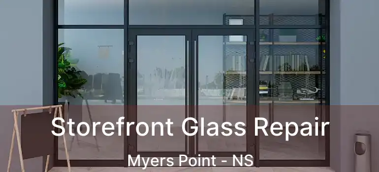  Storefront Glass Repair Myers Point - NS