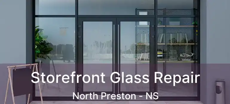  Storefront Glass Repair North Preston - NS