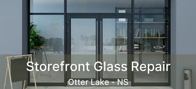  Storefront Glass Repair Otter Lake - NS