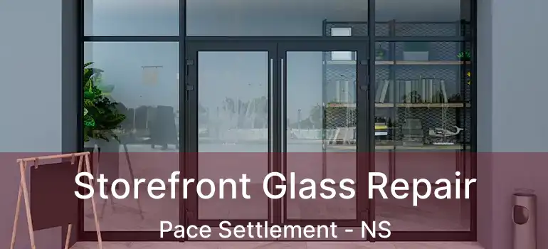  Storefront Glass Repair Pace Settlement - NS