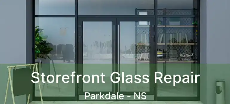  Storefront Glass Repair Parkdale - NS