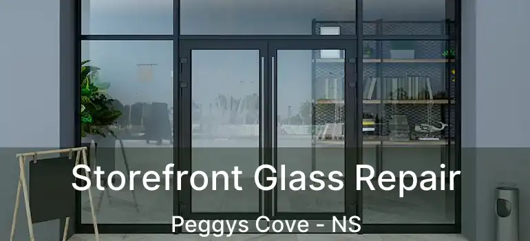  Storefront Glass Repair Peggys Cove - NS