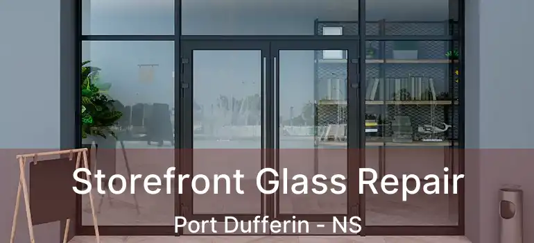  Storefront Glass Repair Port Dufferin - NS