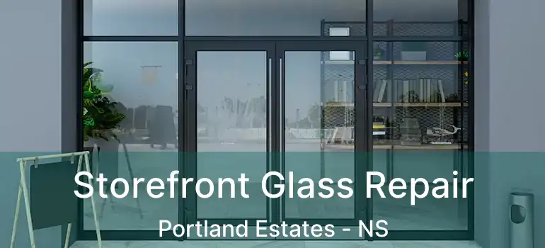  Storefront Glass Repair Portland Estates - NS