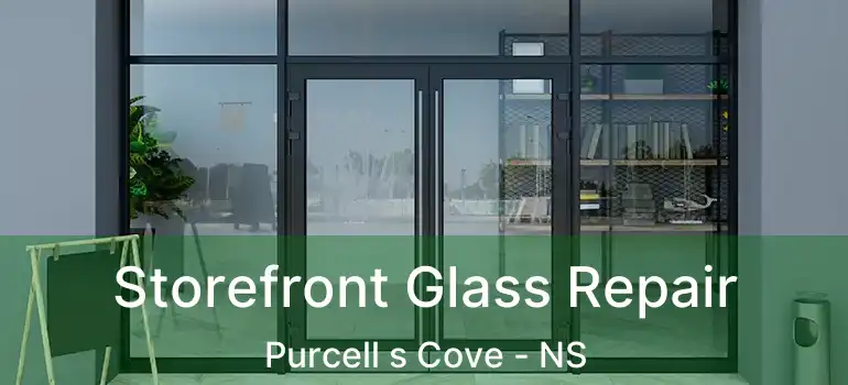  Storefront Glass Repair Purcell s Cove - NS