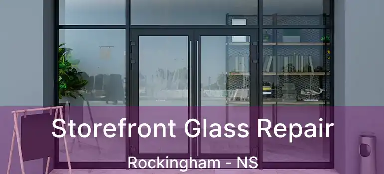  Storefront Glass Repair Rockingham - NS