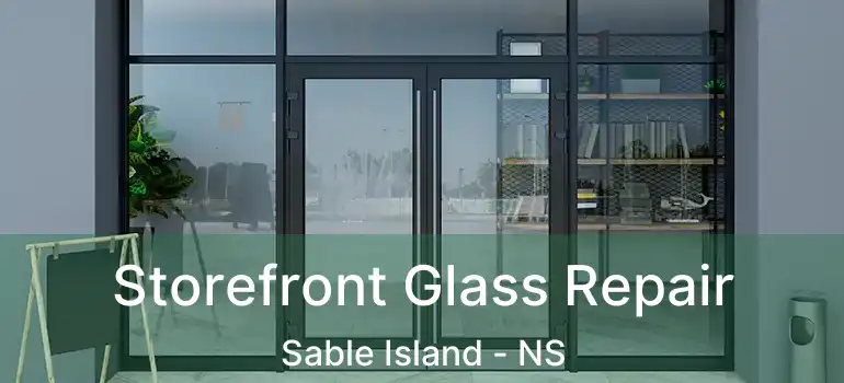  Storefront Glass Repair Sable Island - NS