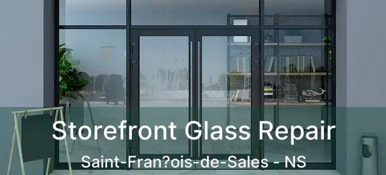  Storefront Glass Repair Saint-Fran?ois-de-Sales - NS