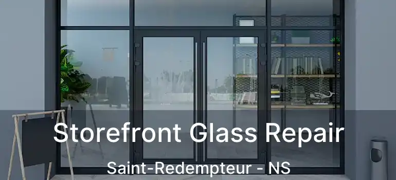  Storefront Glass Repair Saint-Redempteur - NS