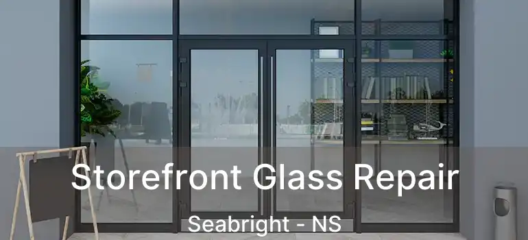  Storefront Glass Repair Seabright - NS