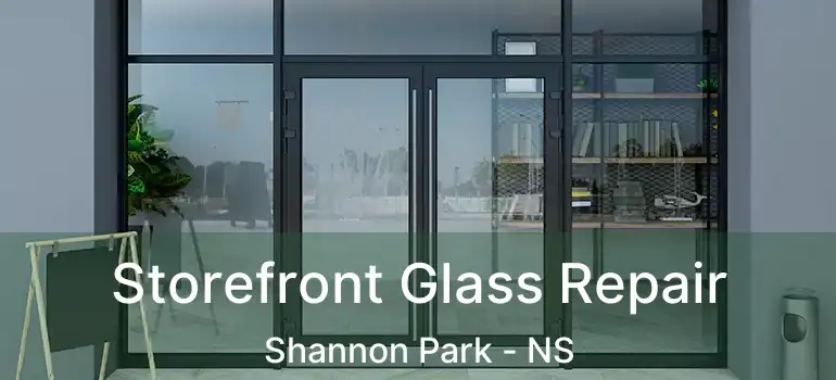  Storefront Glass Repair Shannon Park - NS