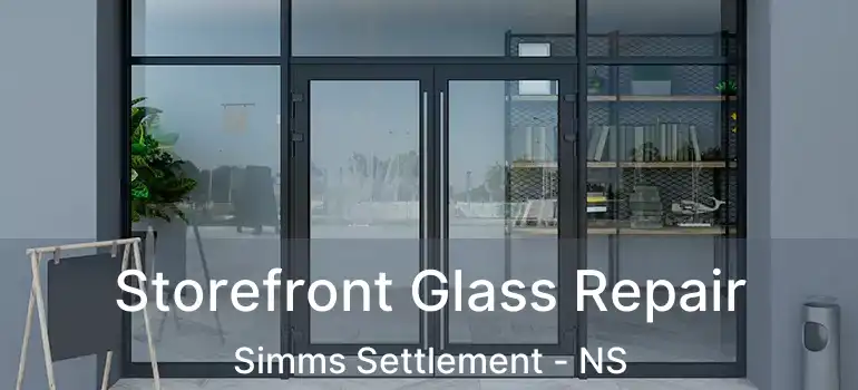  Storefront Glass Repair Simms Settlement - NS